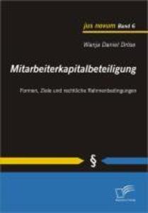 Mitarbeiterkapitalbeteiligung: Formen Ziele und rechtliche Rahmenbedingungen