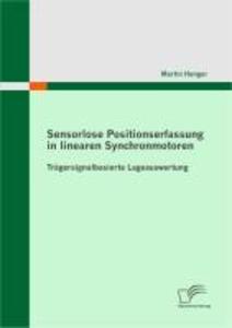 Sensorlose Positionserfassung in linearen Synchronmotoren - Martin Henger