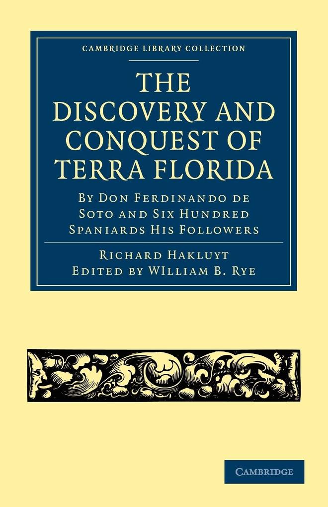 The Discovery and Conquest of Terra Florida by Don Ferdinando de Soto and Six Hundred Spaniards His Followers