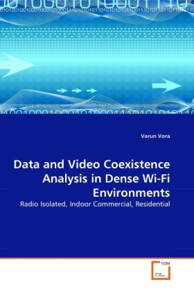 Data and Video Coexistence Analysis in Dense Wi-Fi Environments als Buch von Varun Vora - Varun Vora