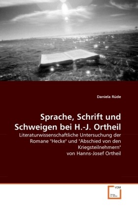 Sprache Schrift und Schweigen bei H.-J. Ortheil - Daniela Rüde