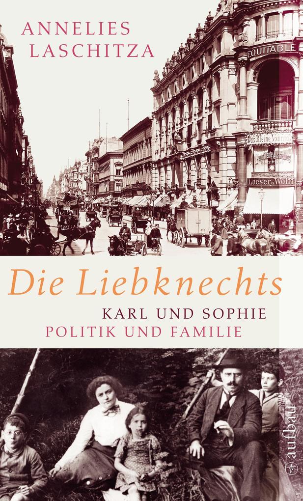 Die Liebknechts - Annelies Laschitza