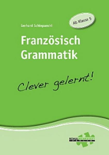 Französisch Grammatik - Clever gelernt! - Gerhard Schiepanski