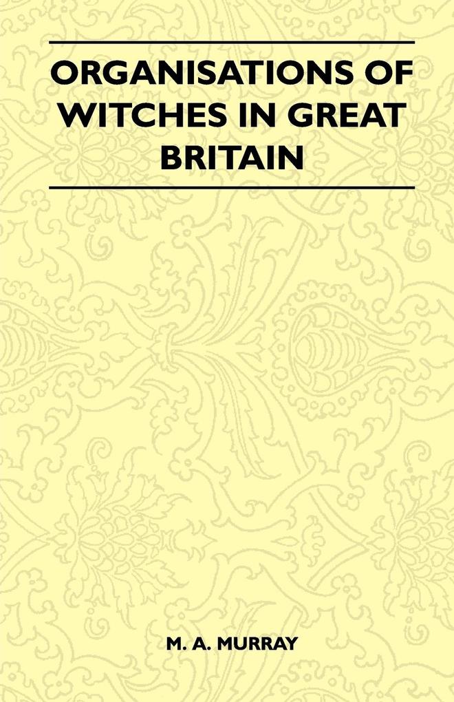 Organisations of Witches in Great Britain (Folklore History Series)