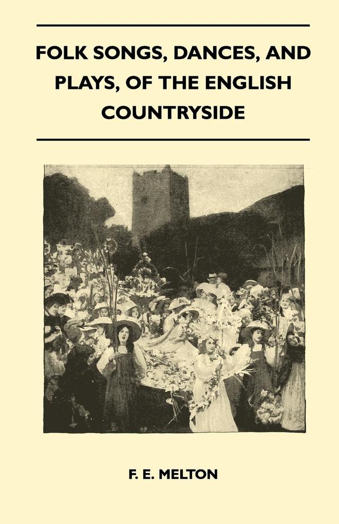 Folk Songs Dances and Plays of the English Countryside (Folklore History Series)