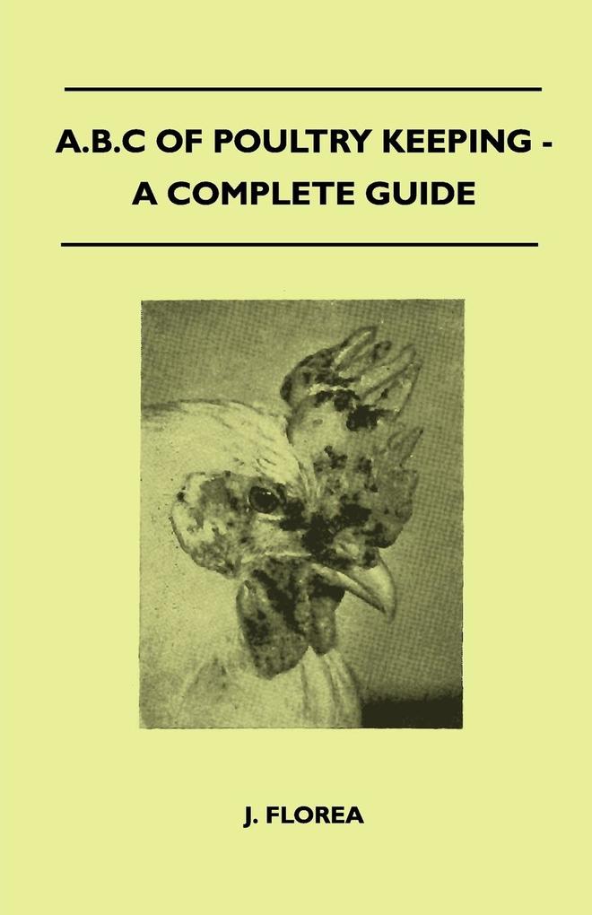 A.B.C Of Poultry Keeping - A Complete Guide als Taschenbuch von J. Florea