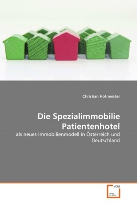 Die Spezialimmobilie Patientenhotel - Christian Hofmeister