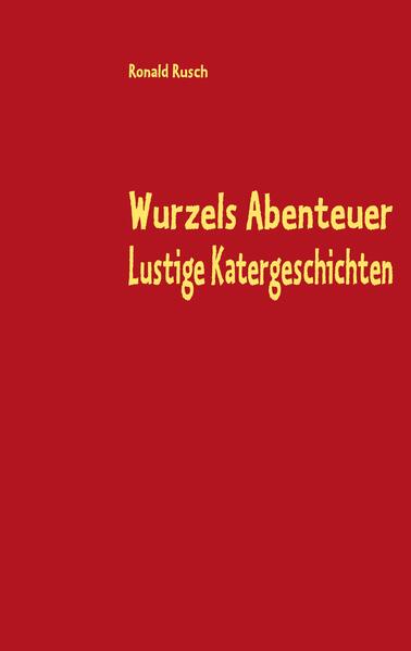 Wurzels Abenteuer  Lustige Katergeschichten - Ronald Rusch