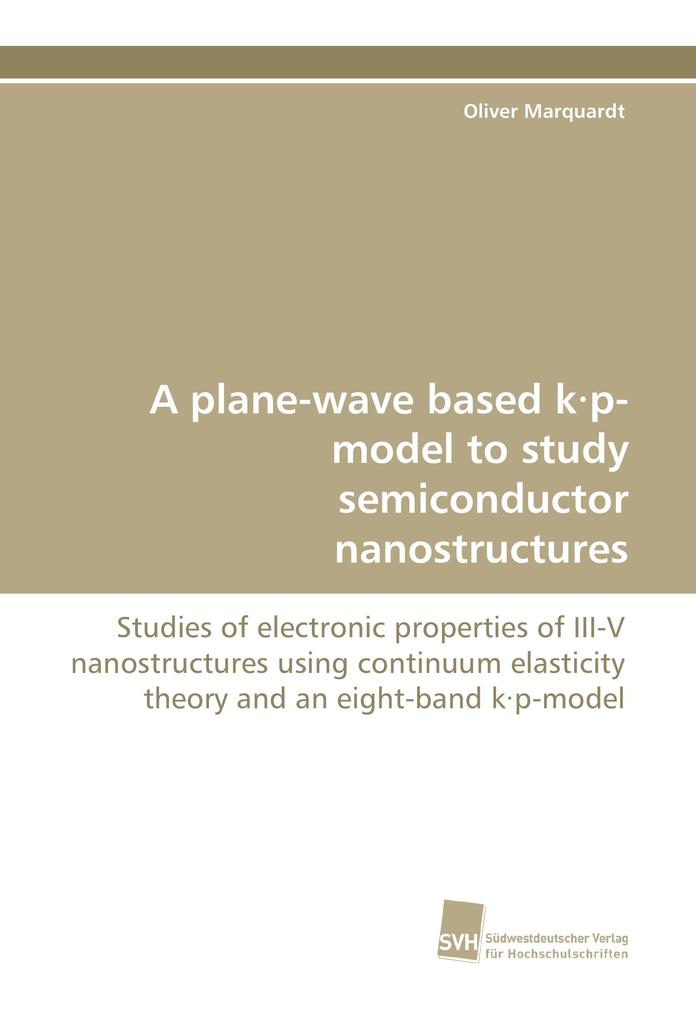A plane-wave based k·p-model to study semiconductor nanostructures - Oliver Marquardt