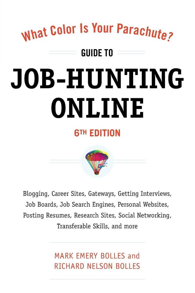 What Color Is Your Parachute? Guide to Job-Hunting Online Sixth Edition