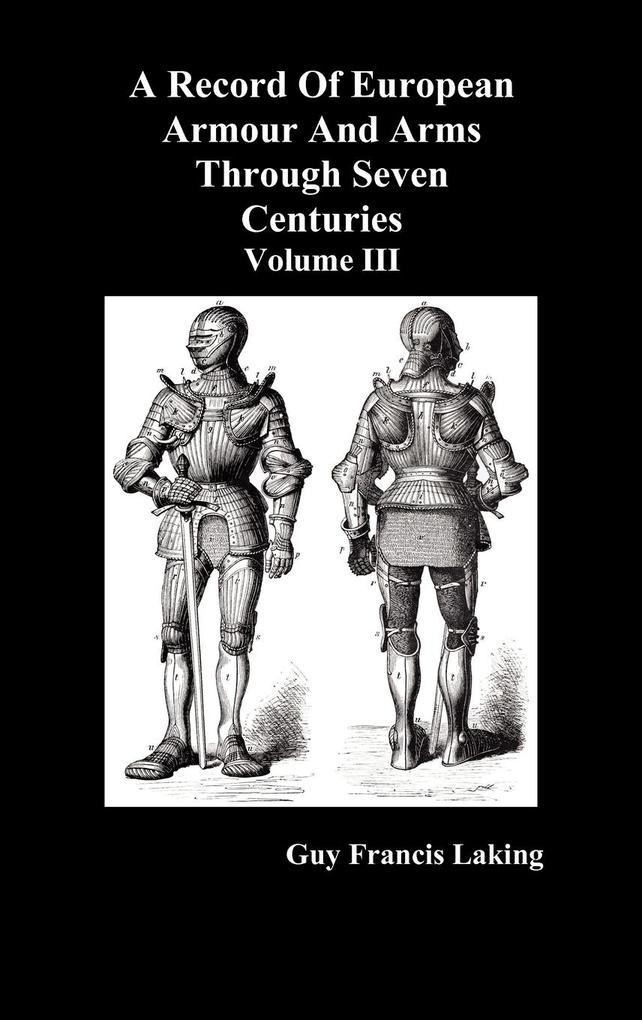 A Record of European Armour and Arms Through Seven Centuries Volume III