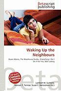 Waking Up the Neighbours
