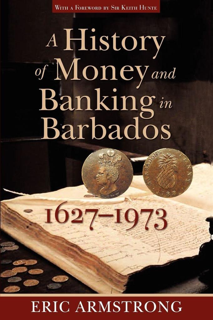 A History of Money and Banking in Barbados 1627-1973