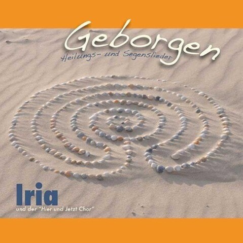 Iria und der 'Hier und Jetzt Chor' Geborgen Audio-CD
