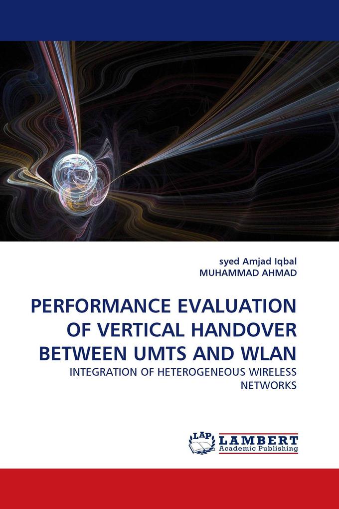 PERFORMANCE EVALUATION OF VERTICAL HANDOVER BETWEEN UMTS AND WLAN