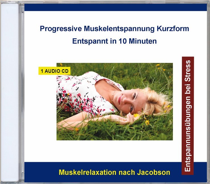 Progressive Muskelentspannung Kurzform - Entspannt in 10 Minuten1 Audio-CD