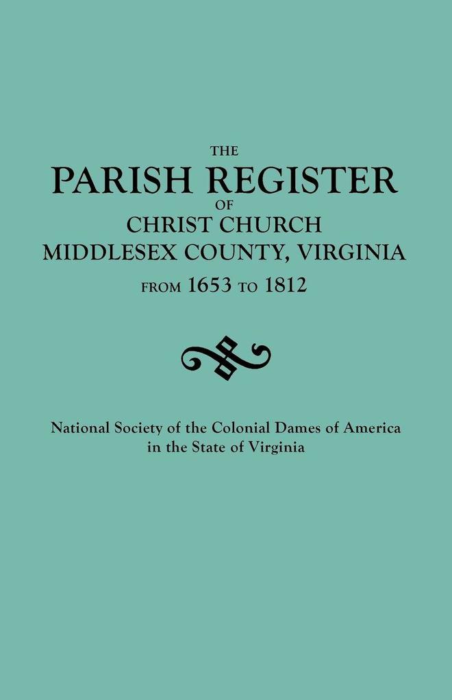 Parish Register of Christ Church Middlesex County Virginia from 1653 to 1812