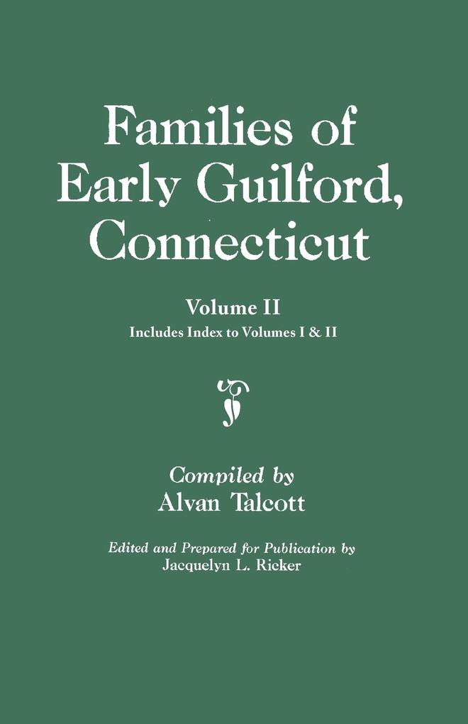 Families of Early Guilford Connecticut. One Volume Bound in Two. Volume II. Includes Index to Volumes I & II
