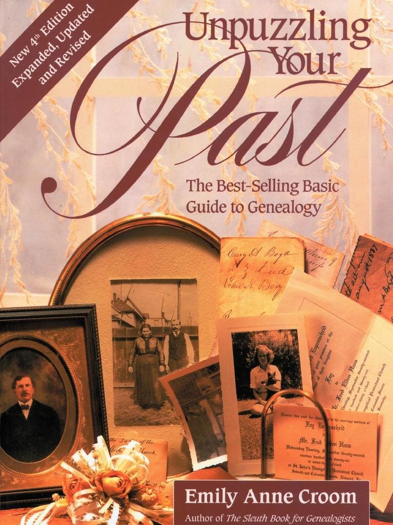 Unpuzzling Your Past. the Best-Selling Basic Guide to Genealogy. Fourth Edition. Expanded Updated and Revised (New Exp Updtd & REV)