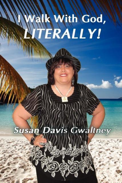 I Walk with God Literallly! - Susan Davis Gwaltney
