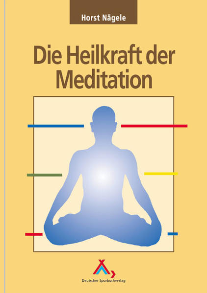 Die Heilkraft der Meditation als Buch von Horst Nägele - Horst Nägele
