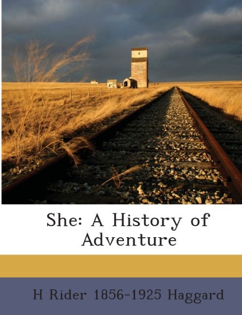 She : a history of adventure als Buch von H Rider 1856-1925 Haggard - H Rider 1856-1925 Haggard