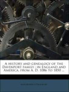 A history and genealogy of the Davenport family : in England and America, from A. D. 1086 to 1850 ... als Taschenbuch von Amzi Benedict Davenport