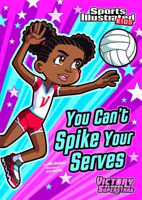 You Can‘t Spike Your Serves