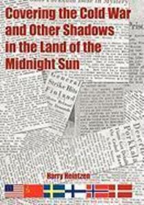 Covering the Cold War and Other Shadows in the Land of the Midnight Sun