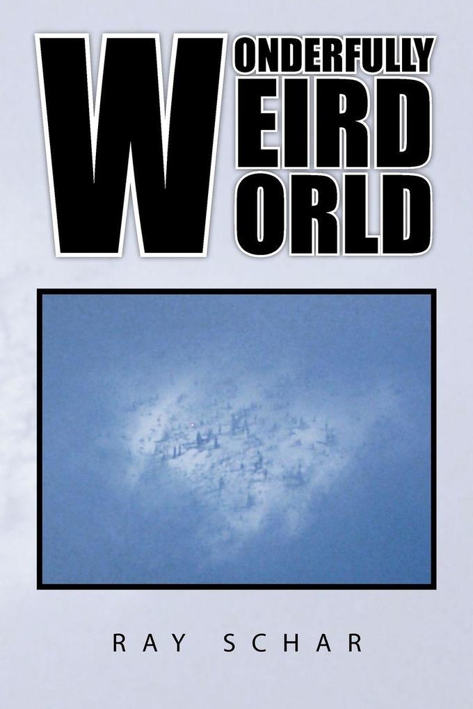 Wonderfully Weird World - Ray Schar