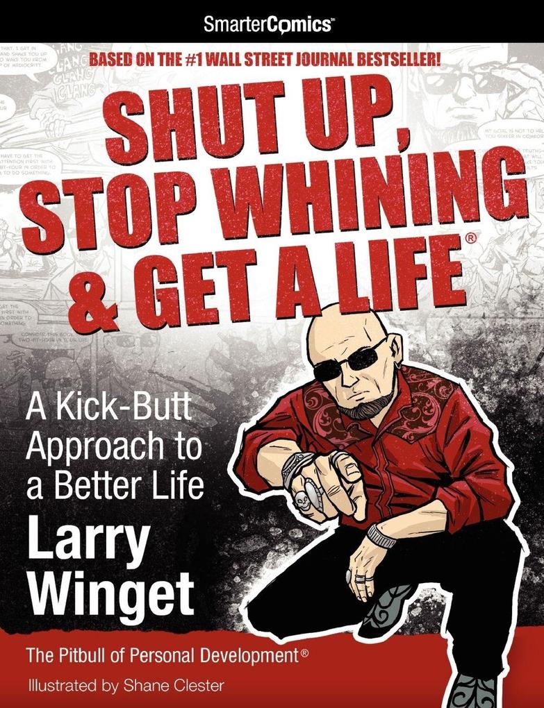 Shut Up Stop Whining & Get a Life
