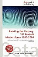 Painting the Century: 101 Portrait Masterpieces 1900-2000