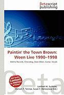 Paintin' the Town Brown: Ween Live 1990-1998