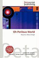Oh Perilous World
