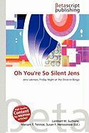 Oh You're So Silent Jens