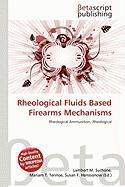 Rheological Fluids Based Firearms Mechanisms