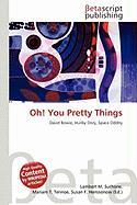 Oh! You Pretty Things