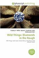 Wild Things: Diamonds in the Rough