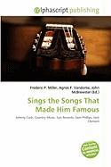 Sings the Songs That Made Him Famous