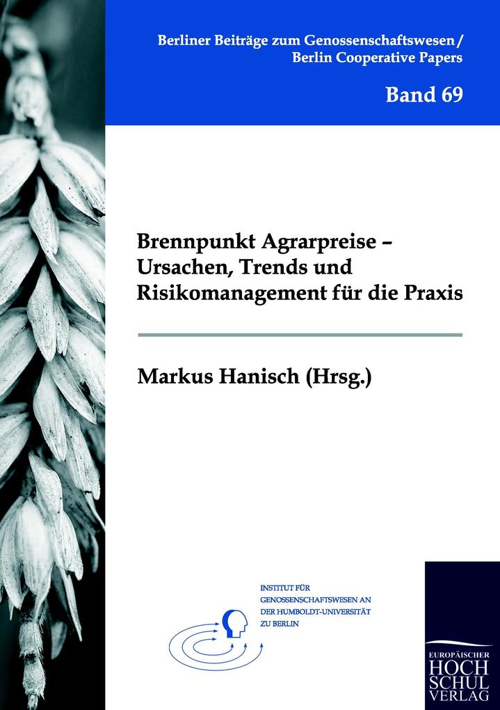 Brennpunkt Agrarpreise - Ursachen Trends und Risikomanagement für die Praxis