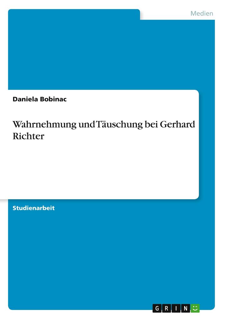 Wahrnehmung und Täuschung bei Gerhard Richter - Daniela Bobinac