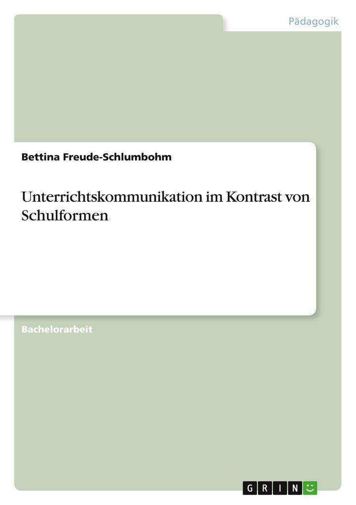 Unterrichtskommunikation im Kontrast von Schulformen - Bettina Freude-Schlumbohm