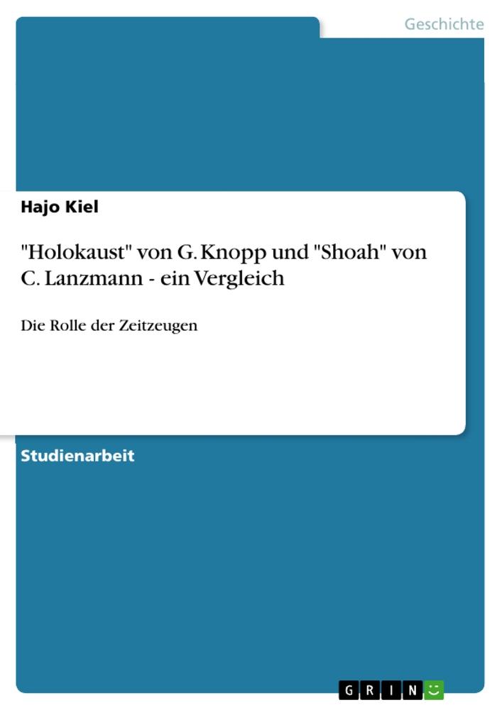 Holokaust von G. Knopp und Shoah von C. Lanzmann - ein Vergleich - Hajo Kiel