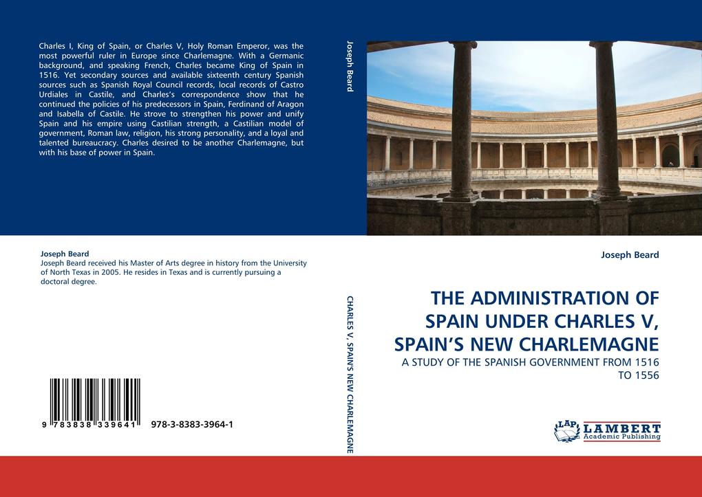 THE ADMINISTRATION OF SPAIN UNDER CHARLES V SPAIN''S NEW CHARLEMAGNE