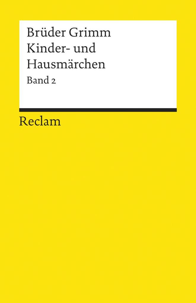 Kinder- und Hausmärchen II. Nr. 87 - 200. Kinderlegenden. Nr. 1 - 10 - Jacob Grimm/ Wilhelm Grimm