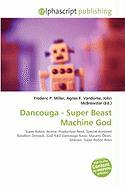 Dancouga - Super Beast Machine God