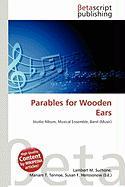 Parables for Wooden Ears