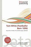 Tom White (Footballer Born 1896)