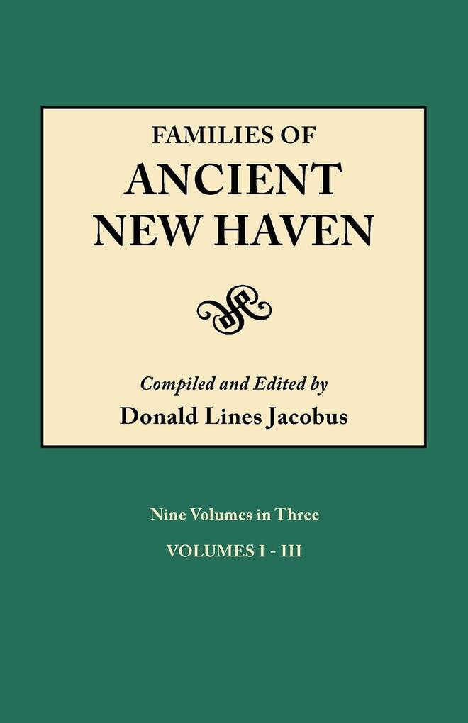 Families of Ancient New Haven. Originally Published as New Haven Genealogical Magazine Volumes I-VIII [1922-1921] and Cross Index Volume [1939]. Ni