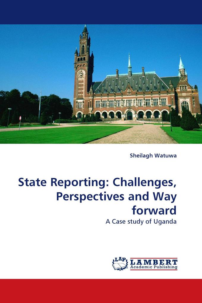 State Reporting: Challenges Perspectives and Way forward
